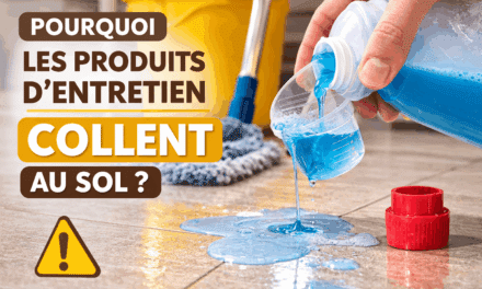 Pourquoi les produits d&rsquo;entretien collent au sol?